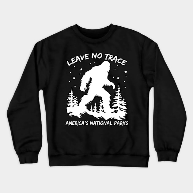 Leave No Trace America National Parks Shirt Funny Big Foot Gift For Men Wonen Crewneck Sweatshirt by Patch Things All